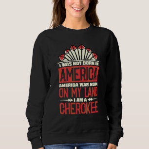Moletom A América Nasceu Na Minha Terra Eu Sou Cherokee Na
