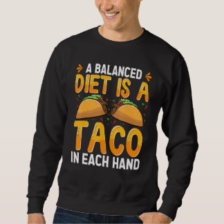 Moletom A Balanced Diet Is A Taco In Each Hand Mexican Foo