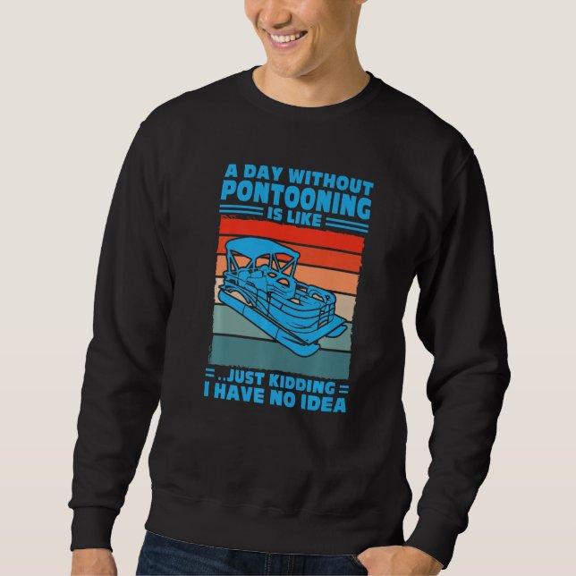 Moletom A day Pontooning is like Pontoon Boat Captain  1 (Frente)