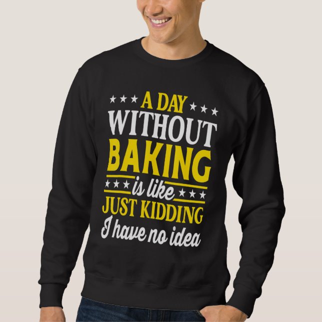 Moletom A Day Without Baking   Baking Bakery (Frente)