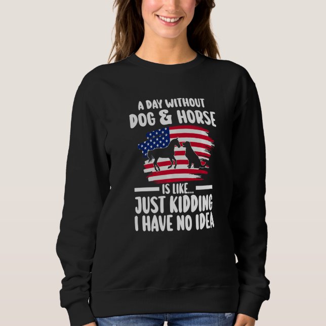 Moletom a day without dog & horse is kidding equestrian Pr (Frente)