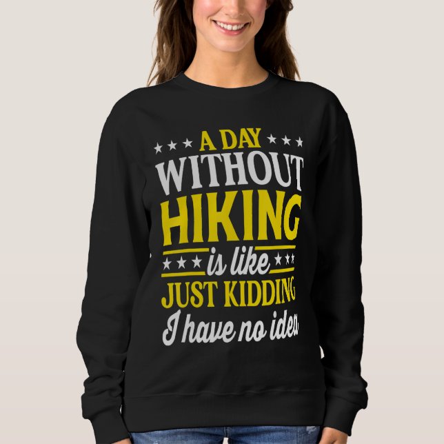 Moletom A Day Without Hiking   Hiking Hiker (Frente)