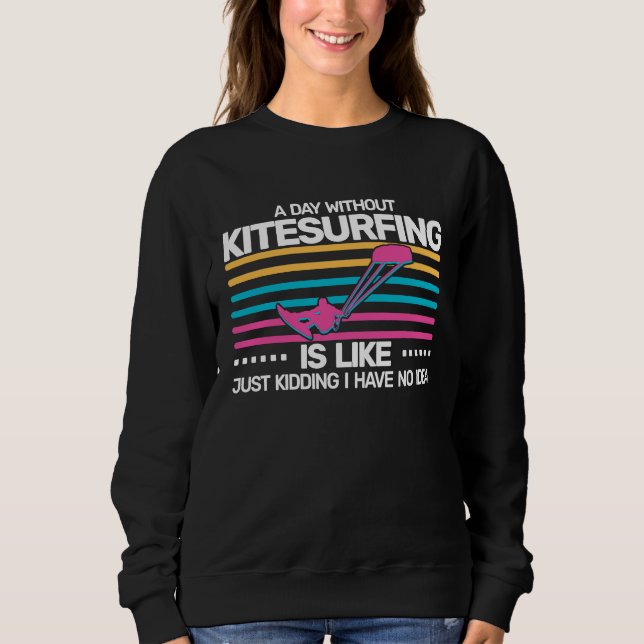 Moletom A Day without Kitesurfing is like  kite surfing Ki (Frente)