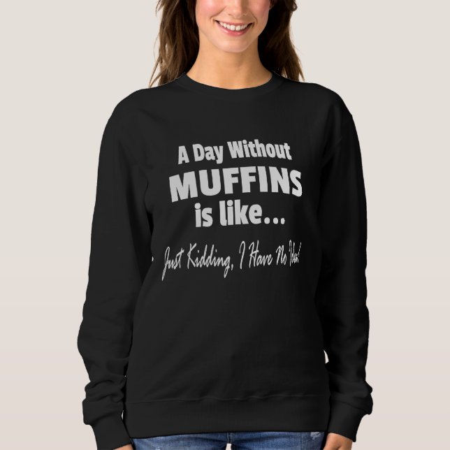Moletom A Day Without Muffins Joke  Muffin (Frente)