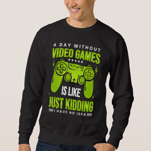 Moletom A Day Without Video Games Is Like - Funny Gamer Ga (Frente)