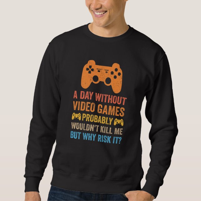 Moletom A Day Without Video Games  Saying Video Gamer Gami (Frente)