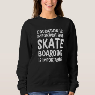 Moletom A Educação É Importante, Mas O Skateboard É Import