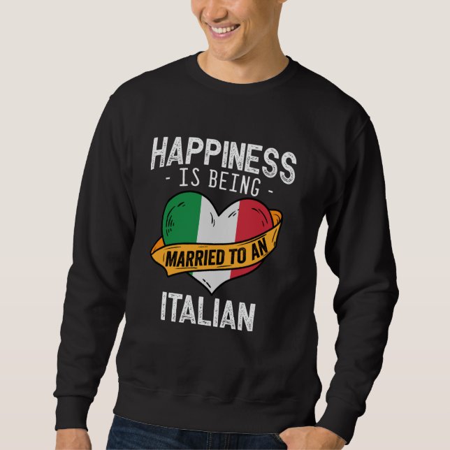 Moletom A Felicidade É Ser Casado Com Uma Esposa Italiana  (Frente)