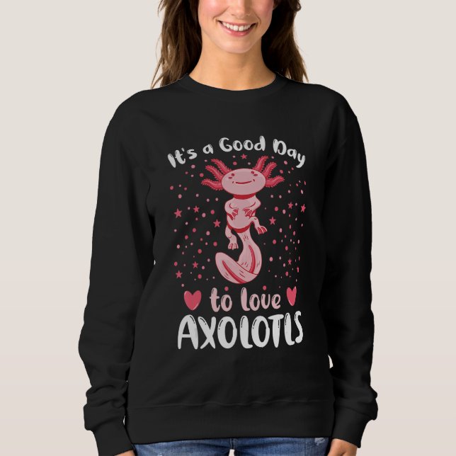 Moletom A Good Day To Love Axolotls  Axolotl Pet Owner Quo (Frente)