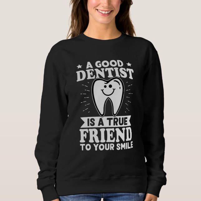 Moletom A Good Dentist Is A True Friend To Your Smile (Frente)