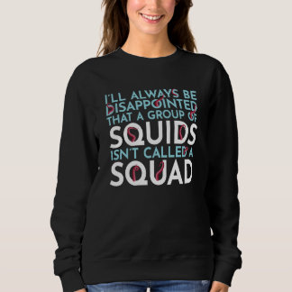 Moletom A Group Of Squids Isn't Called A Squad Sea Squid T