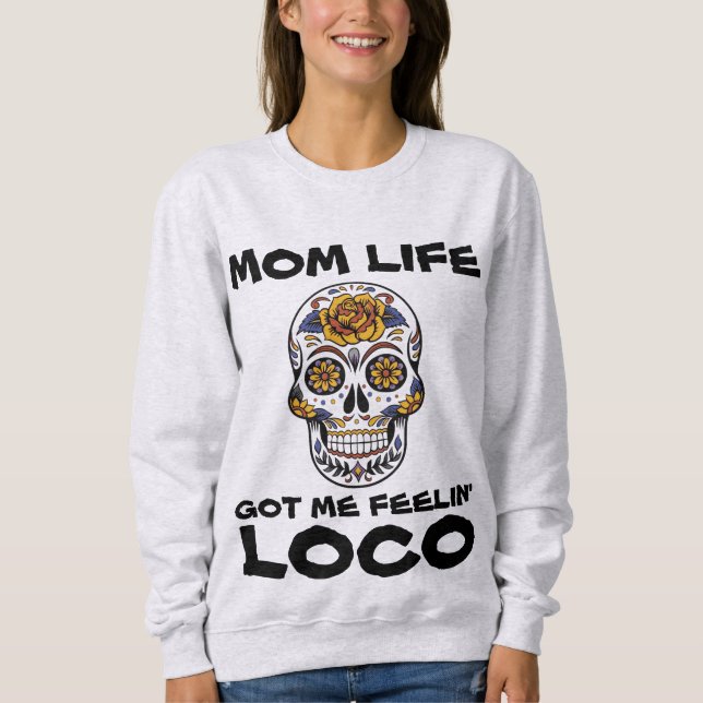 Moletom A MÃE ME FEZ SENTIR LOCO Engraçado T-Shirts (Frente)