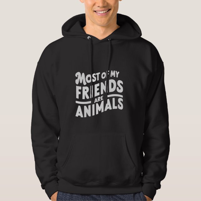 Moletom A Maioria Dos Meus Amigos São Animais... (Frente)