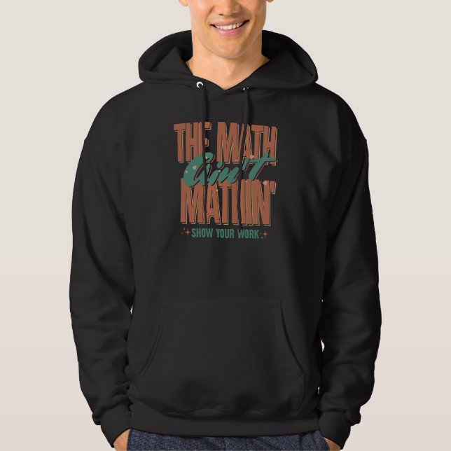 Moletom A Matemática não é Matemática para mostrar seu tra (Frente)
