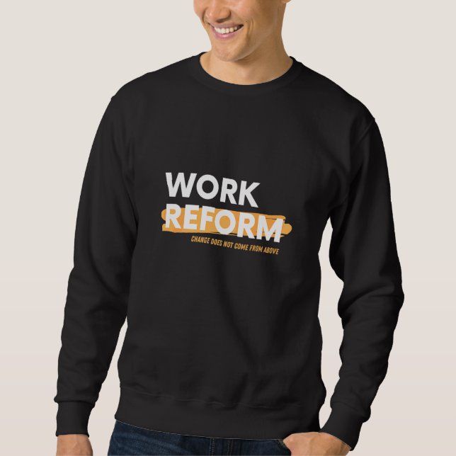 Moletom A Mudança Não Vem Da Reforma Do Trabalho Acima (Frente)