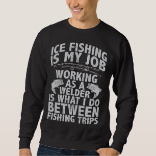 Moletom A pesca no gelo é meu trabalho como soldador citaç