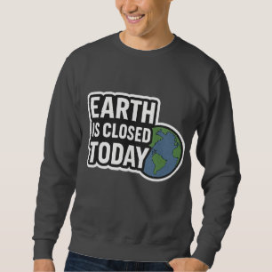 Moletom "A Terra Está Fechada Hoje Design de citação eng