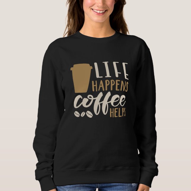 Moletom A vida acontece porque o café ajuda (Frente)