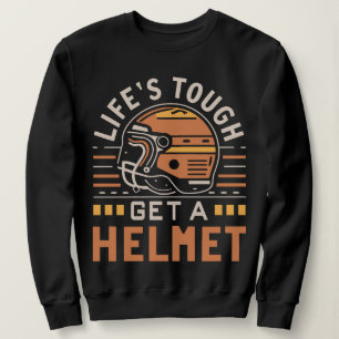 Moletom A vida é dura Consiga um homem de capacete