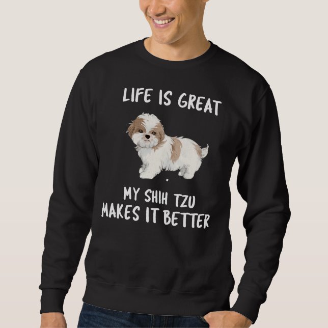 Moletom A Vida É Excelente Que Meu Shih Tzu Torna Melhor (Frente)