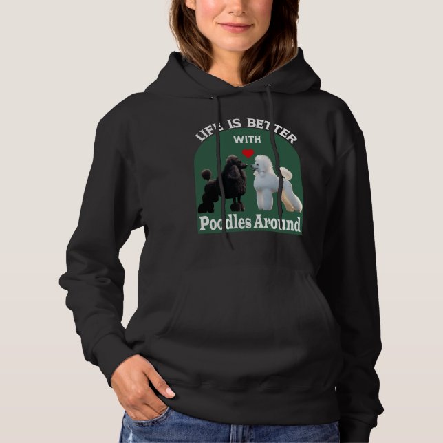 Moletom A Vida É Melhor Com Poodles Em Torno De T- (Frente)