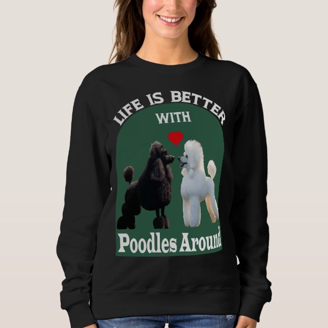 Moletom A Vida É Melhor Com Poodles Em Torno De T- (Frente)