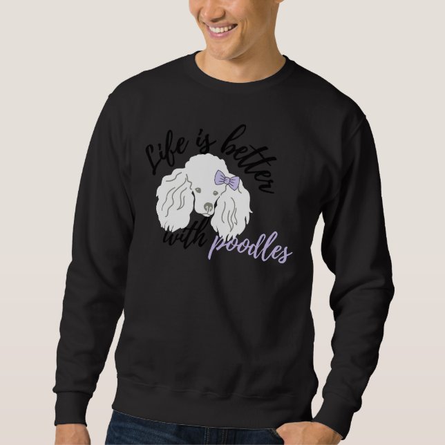 Moletom A Vida É Melhor Com Poodles White Poodles (Frente)