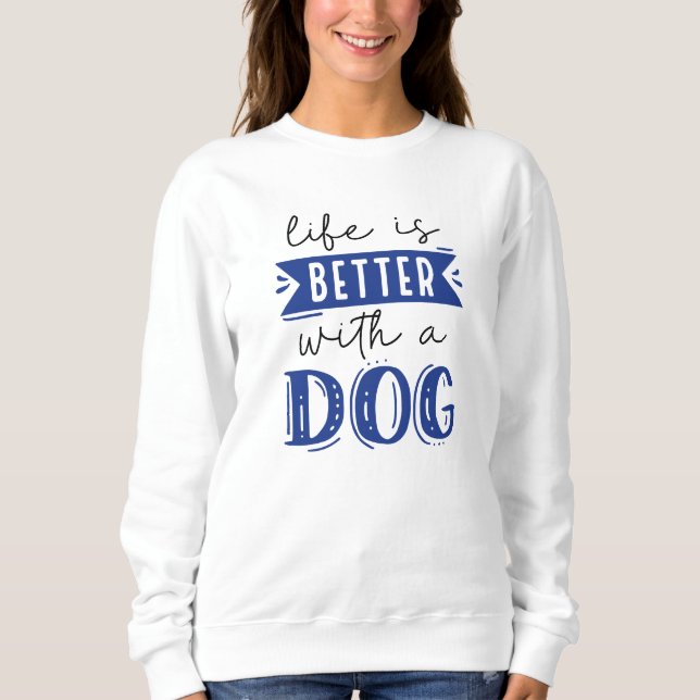 Moletom A Vida É Melhor Com Um Cachorro (Frente)