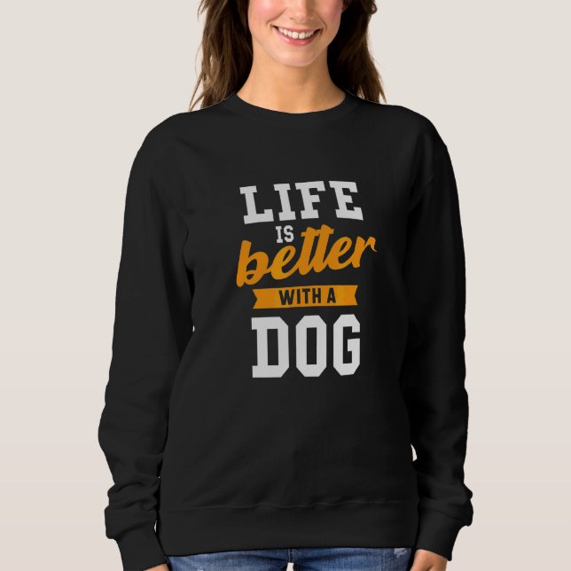 Moletom A Vida É Melhor Com Um Cachorro Engraçado Propriet (Frente)