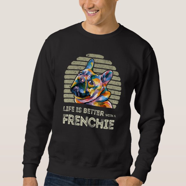 Moletom A Vida É Melhor Com Um Frenchie - Cachorro Bulldog (Frente)