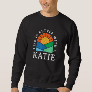 Moletom A Vida É Melhor Com Um Nome Katie Personalizado Ni