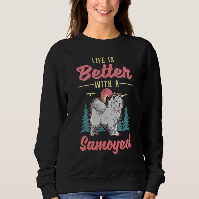 Moletom A vida é melhor com um Samoyed (Frente)