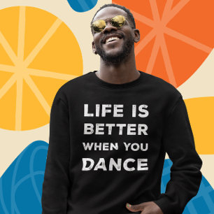 Moletom A Vida É Melhor Quando Você Dança