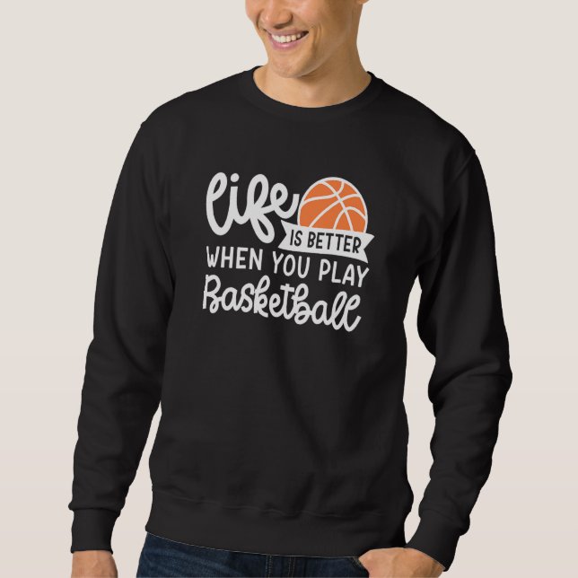Moletom A vida é melhor quando você joga basquetebol, mamã (Frente)