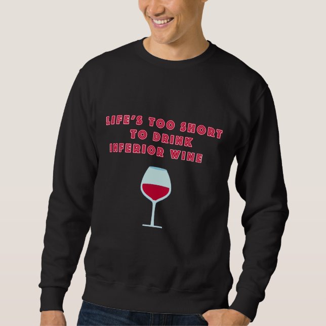 Moletom A Vida É Muito Curta Para Beber Vinho Inferior (Frente)