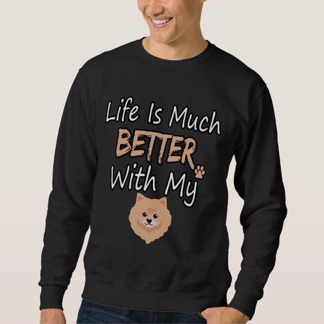 Moletom A Vida É Muito Melhor Com O Meu Pomerano (Frente)