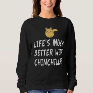 Moletom A vida é muito melhor com uma Chinchilla