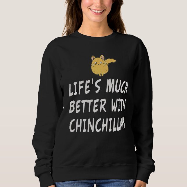 Moletom A vida é muito melhor com uma Chinchilla (Frente)