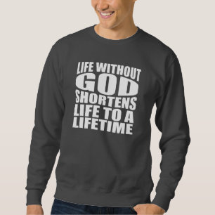 Moletom A vida sem Deus encurta a vida até a vida