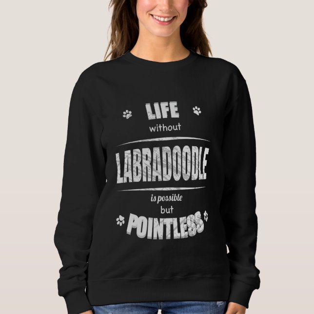 Moletom A Vida Sem Labradoodle É Um Sobretudo De Cachorro  (Frente)