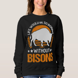 Moletom A Vida Seria Tão Chata Sem Os Bisons Buffalo 1