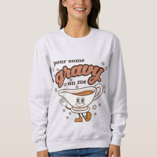 Moletom Ação de Graças Pour some Gravy on Me Sweatshirt