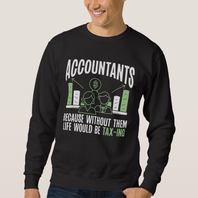 Moletom Accountants Because Without Them Life Would Be Tax (Frente)