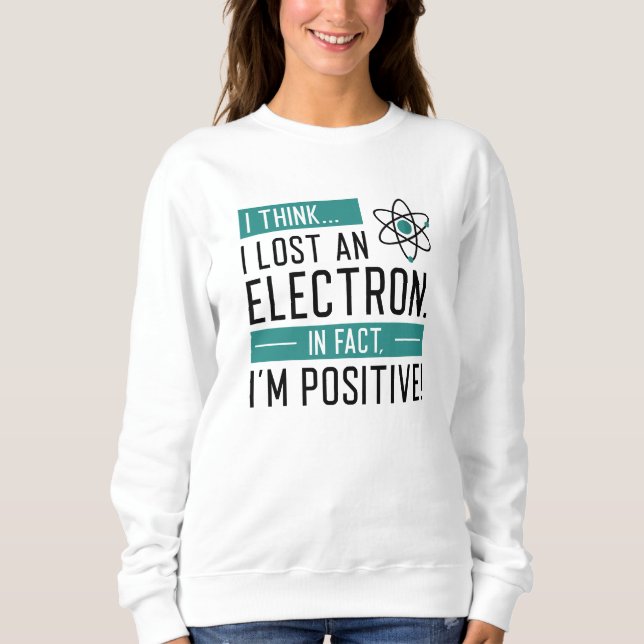 Moletom Acho que perdi um eletrão, na verdade sou positivo (Frente)