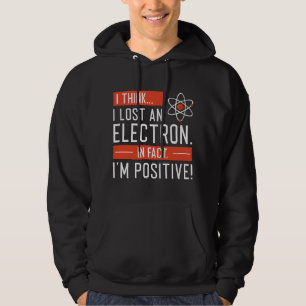Moletom Acho que Perdi um Elétron Na Verdade Estou Positiv