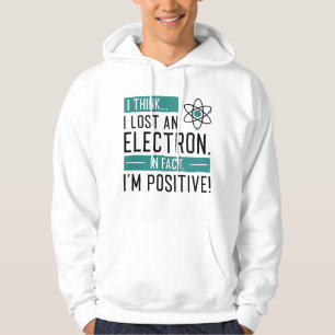 Moletom Acho que Perdi um Elétron Na Verdade Estou Positiv