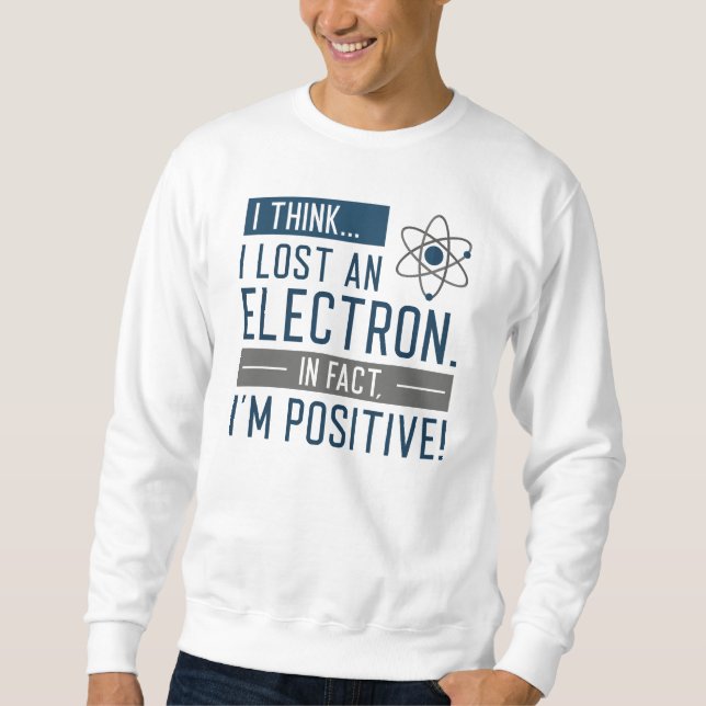 Moletom Acho Que Perdi Um Elétron Na Verdade Estou Positiv (Frente)