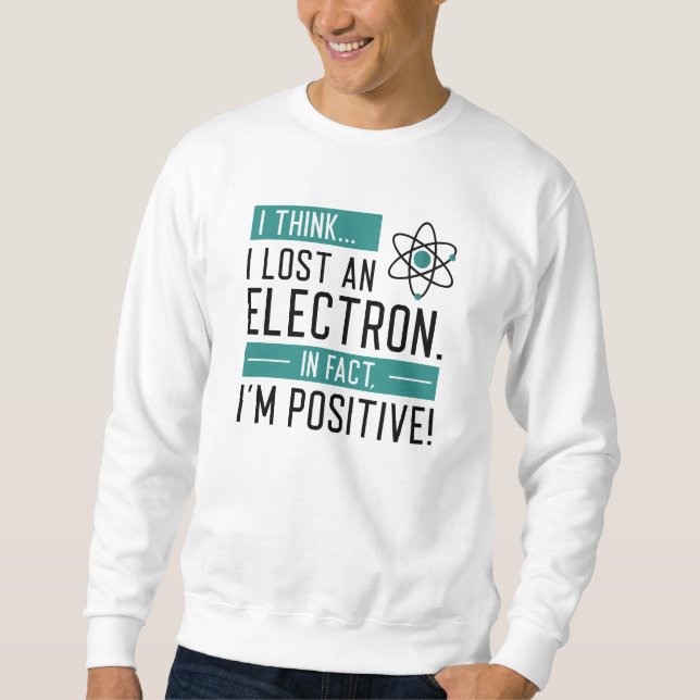 Moletom Acho que Perdi um Elétron Na Verdade Estou Positiv (Frente)