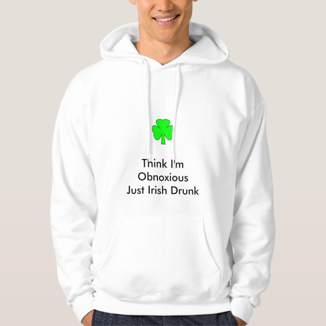 Moletom Acho que sou obcecado, apenas Modelo Bebado irland (Frente)