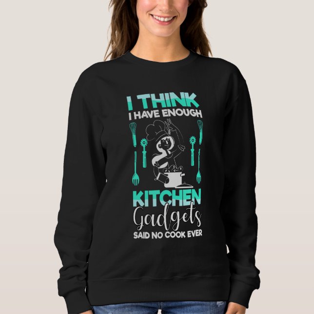 Moletom Acho Que Tenho Gadgets De Cozinha Suficientes Que  (Frente)